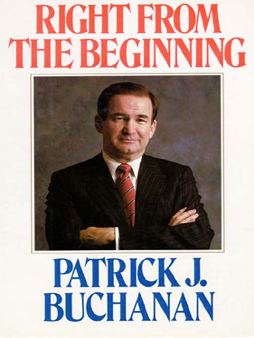 Title details for Right from the Beginning by Patrick J. Buchanan - Available
